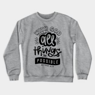 With God All Things Are Possible Crewneck Sweatshirt